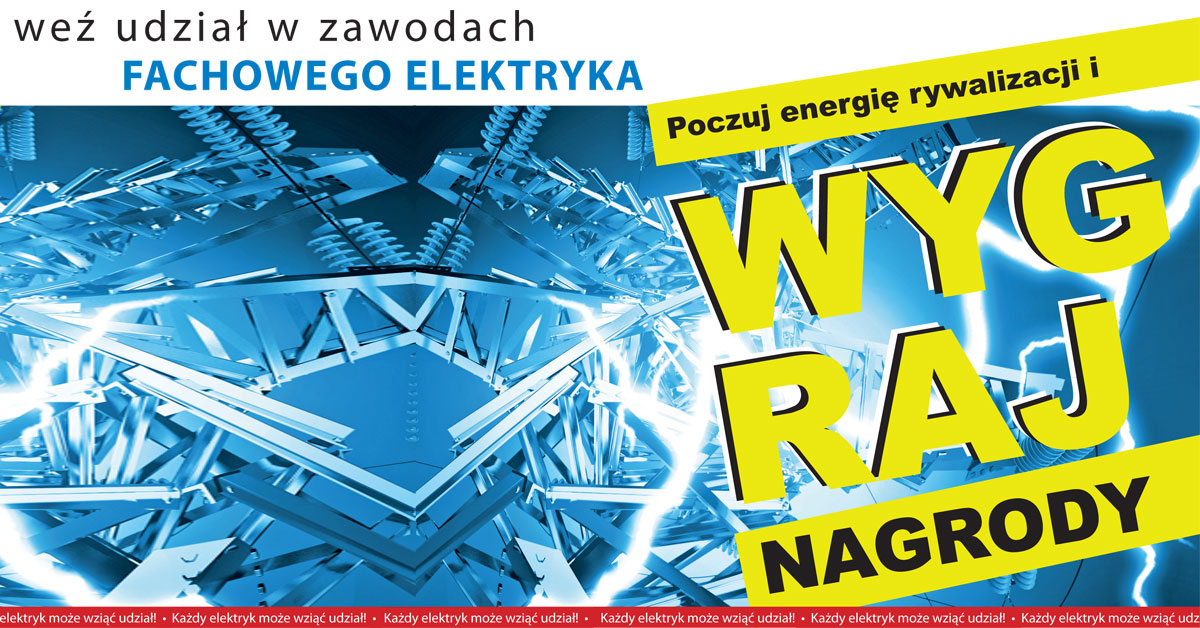 Zawody FACHOWEGO ELEKTRYKA - poczuj energię rywalizacji i wygraj!